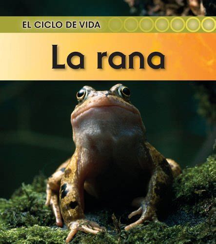 La rana / Frog (El ciclo de vida / Life Cycle of a) : Royston, Angela ...