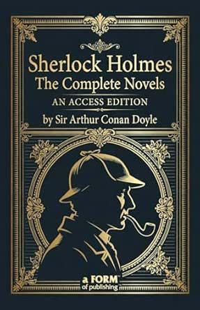 Sherlock Holmes: The Complete Novels: A Maison FORMS Access Edition ...