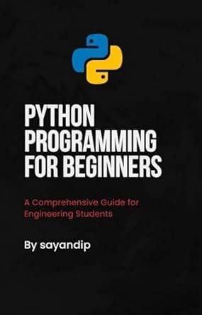 Python Programming for Beginners: A Comprehensive Guide for Engineering ...