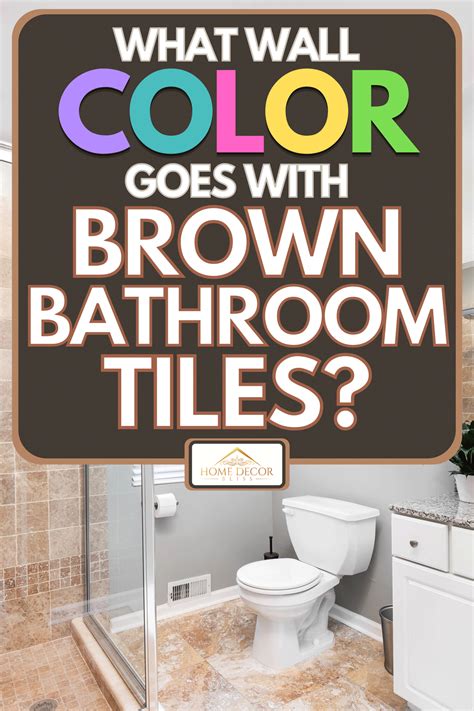What Wall Color Goes With Brown Bathroom Tiles?