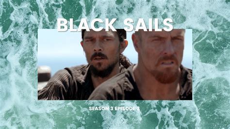Black Sails Season 3 Episode 3 Review – XXI – Roar Cat Reads