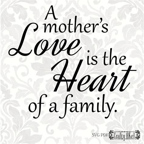 A Mother's Love is the Heart of the Family mother Quote, Mother's Day ...