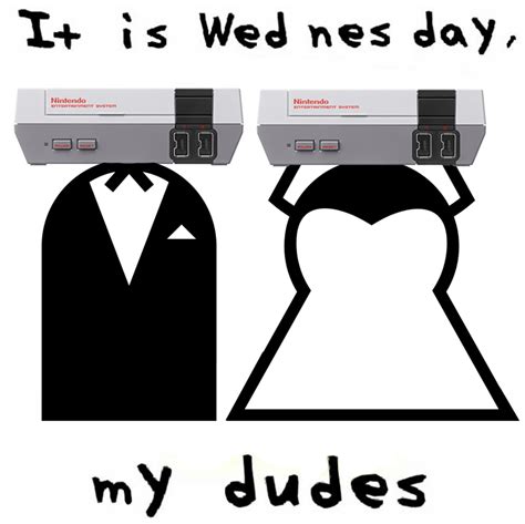 It is Wed NES Day My Dudes | It Is Wednesday My Dudes | Know Your Meme