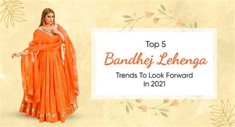 Top 5 Bandhej Lehenga Trends to Look Forward to in 2021
