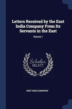 Buy Letters Received by the East India Company From Its Servants in the ...