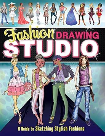 Fashion Drawing Studio: A Guide to Sketching Stylish Fashions (Drawing ...