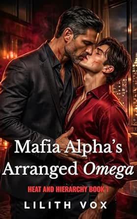 Mafia Alpha's Arranged Omega: An MM Mafia Romance (Heat and Hierarchy ...