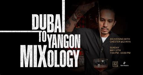 DUBAI TO YANGON MIXOLOGY @12 INYA, 12 INYA, Yangon, 12 May 2024 ...