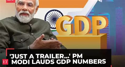 'Just a trailer...' PM Modi lauds Indian economy after the release of ...