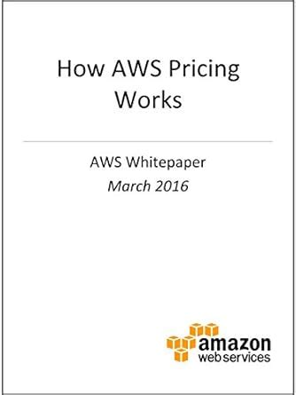 How AWS Pricing Works (AWS Whitepaper) eBook : Amazon Web Services ...