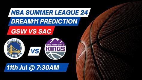GSW vs SAC Dream11 Prediction: Lineup, Roster & Stats [NBA Summer ...