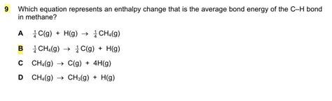 9 Which equation represents an enthalpy change that is the average bond e..