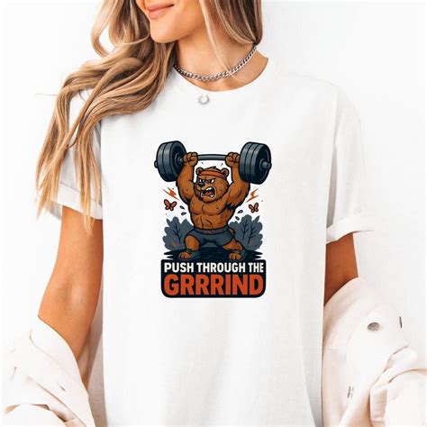 Push Through the Grrrind Bear Gym Shirt Funny Workout Lifting ...