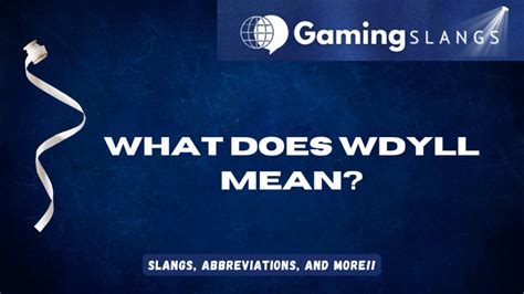 What Does WDYLL Mean in Slang? - Gaming Slangs