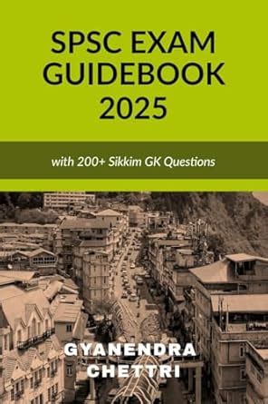 SPSC Exam Guidebook 2025: with 200+ Questions on Sikkim GK : Gyanendra ...