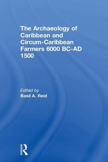 Buy The Archaeology of Caribbean and Circum-Caribbean Farmers (6000 BC ...