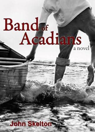 Band of Acadians eBook : Skelton, John: Amazon.in: Kindle Store