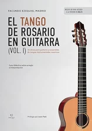 El tango de Rosario en Guitarra Vol. 1: 16 obras para guitarra y ...