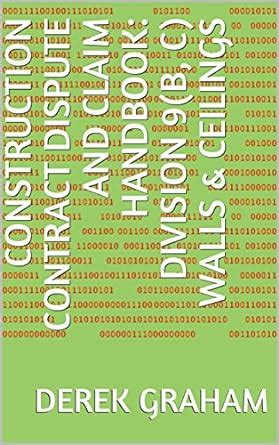 Construction Contract Dispute and Claim Handbook: Division 9(b, c ...