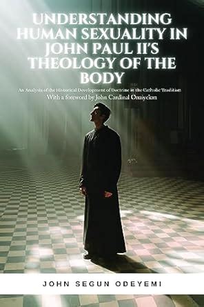 UNDERSTANDING HUMAN SEXUALITY IN JOHN PAUL II'S THEOLOGY OF THE BODY ...