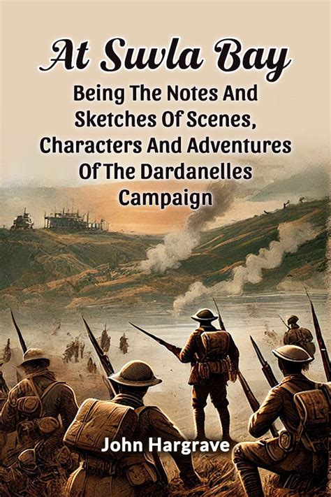 Buy At Suvla Bay Being The Notes And Sketches Of Scenes, Characters And ...