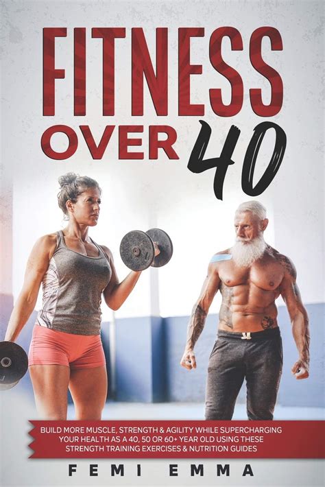 Buy Fitness Over 40: Build More Muscle, Strength & Agility While ...