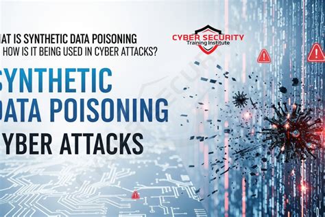 What Is Synthetic Data Poisoning and How Is It Being Used in Cyber ...