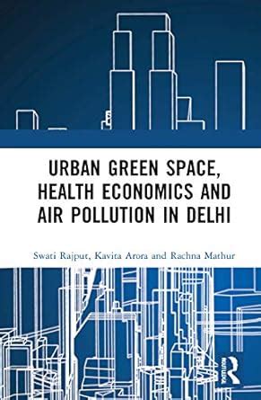 Urban Green Space, Health Economics and Air Pollution in Delhi: How to ...