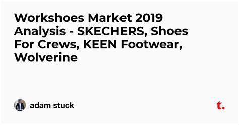 Workshoes Market 2019 Analysis - SKECHERS, Shoes For Crews, KEEN ...