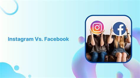 Instagram Vs Facebook Which Is Better For Marketing