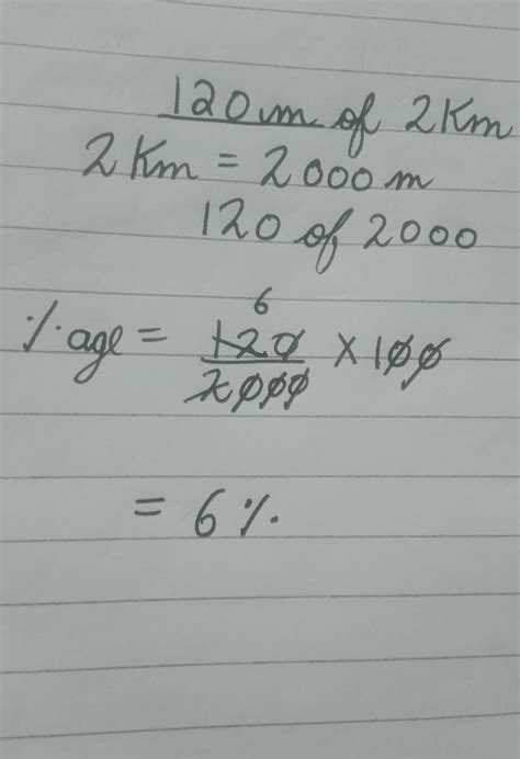Express the quantity of percentage 120 Meters of 2 km - Brainly.in