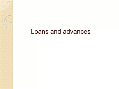 ppt on loans and advances | PPTX