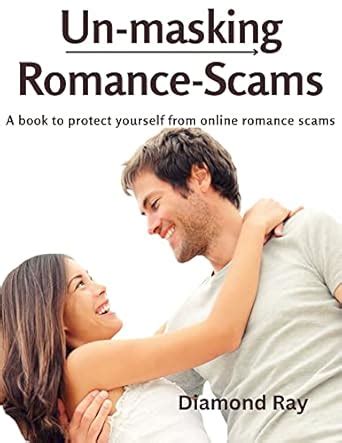 UN-MASKING ROMANCE SCAMS: A book to protect yourself from online ...