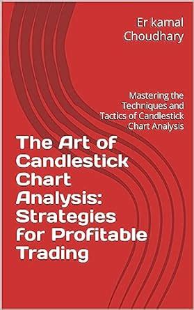The Art of Candlestick Chart Analysis: Strategies for Profitable ...