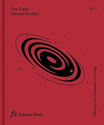 The Great Mental Models: Physics, Chemistry and Biology : Farnam Street ...