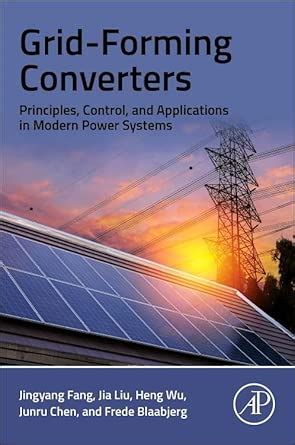 Grid-Forming Converters: Principles, Control, and Applications in ...