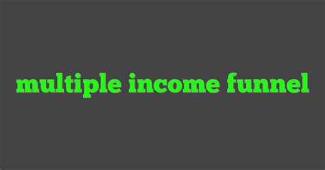 Image result for How Does Multiple Income Funnel Work