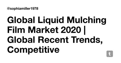 Global Liquid Mulching Film Market 2020 | Global Recent Trends ...