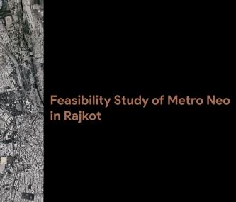 Feasibility Study of Metro Neo in Rajkot | CEPT - Portfolio