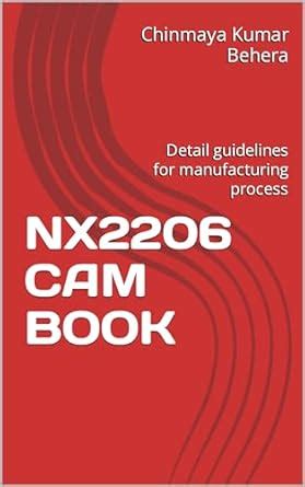 NX2206 CAM BOOK: Detail guidelines for manufacturing process eBook ...