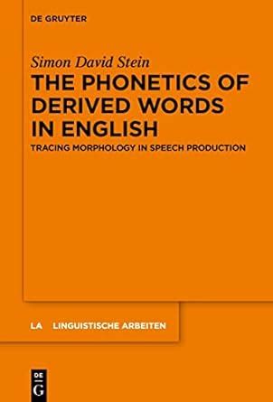 Buy The Phonetics of Derived Words in English: Tracing Morphology in ...