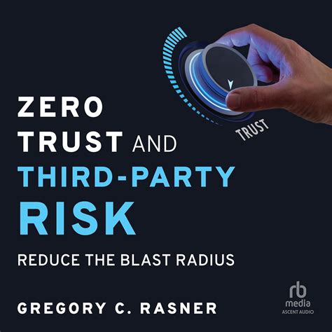 Zero Trust and Third-Party Risk: Reduce the Blast Radius (Audio ...
