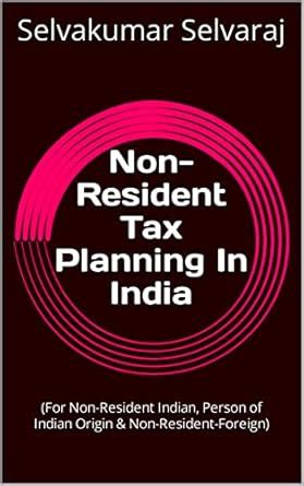 Non-Resident Tax Planning In India : (For Non-Resident Indian, Person ...