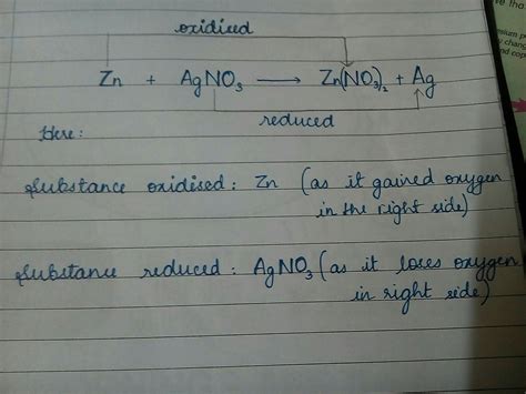 Zn + AgNo3 gives Zn(No3)2 + Ag identify the substance oxidised and ...