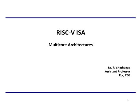 1 2 ISAbasics - RISC-V ISA Multicore Architectures Dr. R. Shathanaa ...