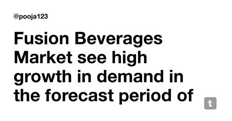 Fusion Beverages Market see high growth in demand in the forecast ...