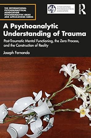 A Psychoanalytic Understanding of Trauma: Post-Traumatic Mental ...