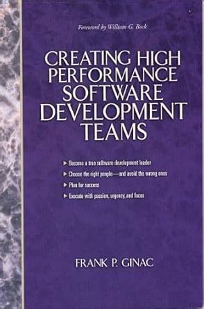 Creating High Performance Software Development Teams : Ginac, Frank P ...