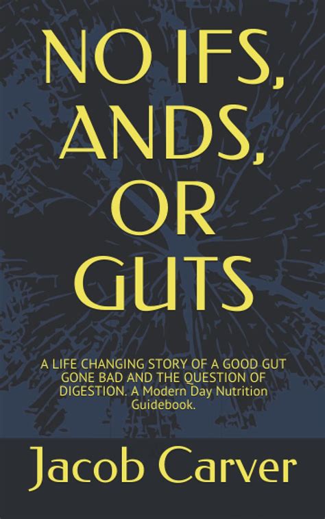 Buy NO IFS, ANDS, OR GUTS: A LIFE CHANGING STORY OF A GOOD GUT GONE BAD ...
