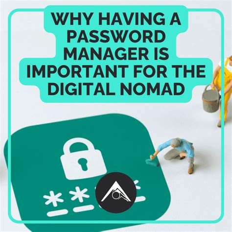 Why Having A Password Manager Is Important For The Digital Nomad - Break Outwards
